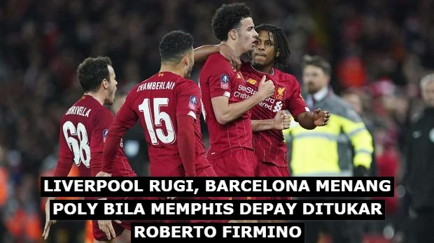 Liverpool Rugi, Barcelona Menang poly Bila Memphis Depay Ditukar Roberto Firmino