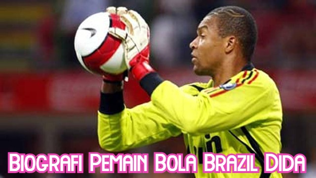 Biografi Pemain Bola Brazil Dida